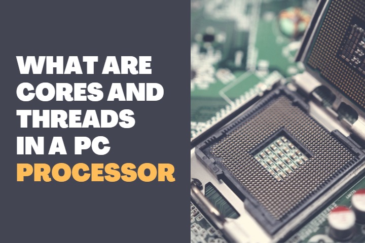 What are Cores and Threads in a Processor