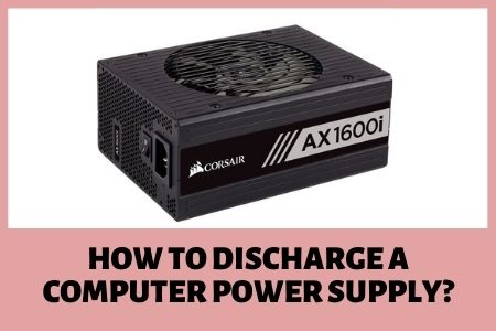 How to discharge a computer power supply
