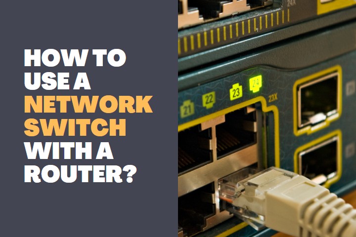 How to use a Network Switch With a Router?