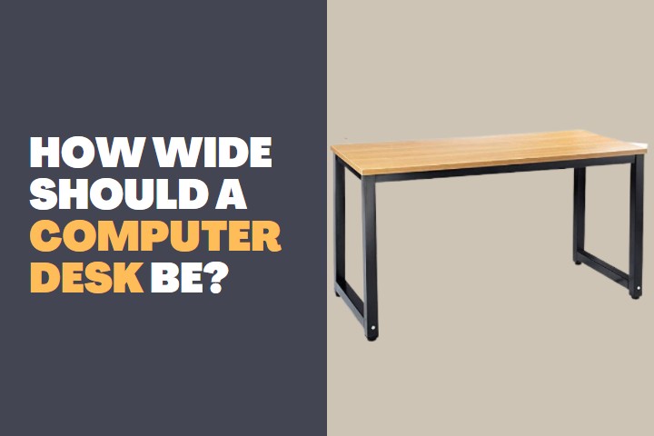 How Wide Should a Computer Desk be