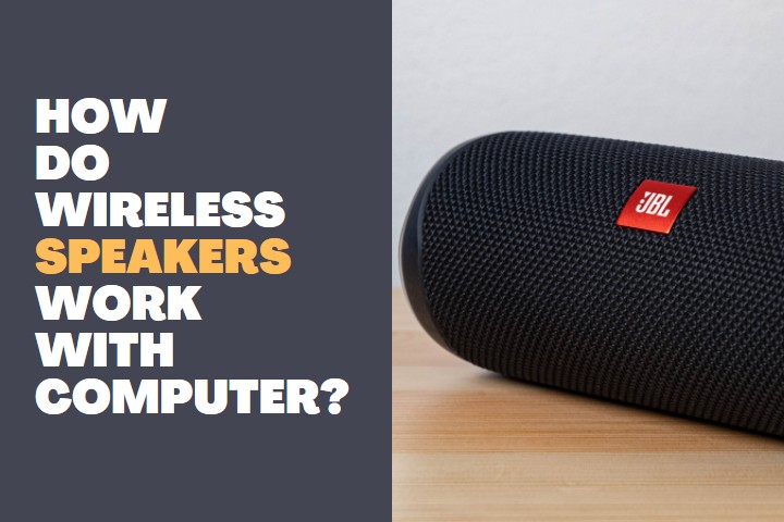 How do Wireless Speakers work with Computer?