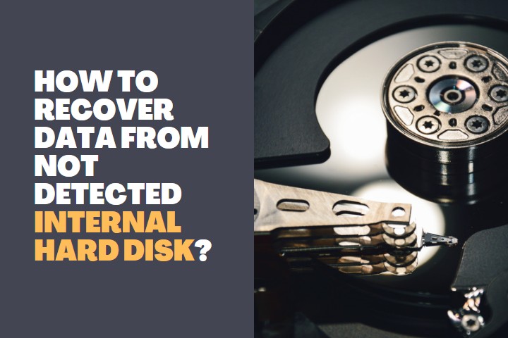 How to Recover Data from not detected Internal Hard Disk?