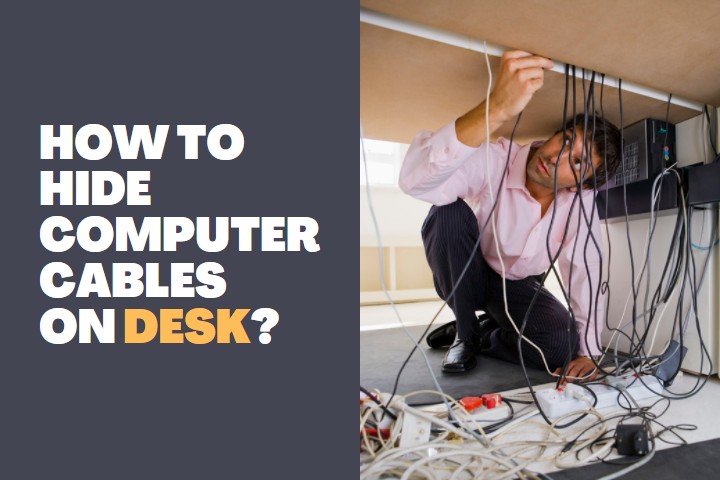 How to hide Computer Cables on Desk