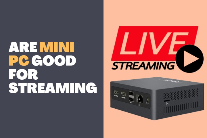 Are Mini PC good for Streaming?
