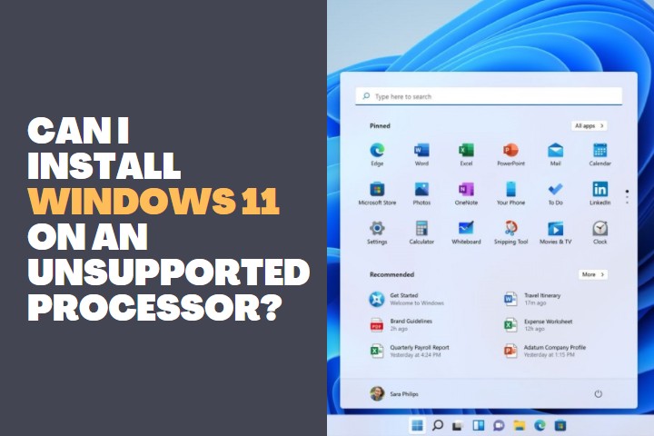 Can I install Windows 11 on an Unsupported Processor?