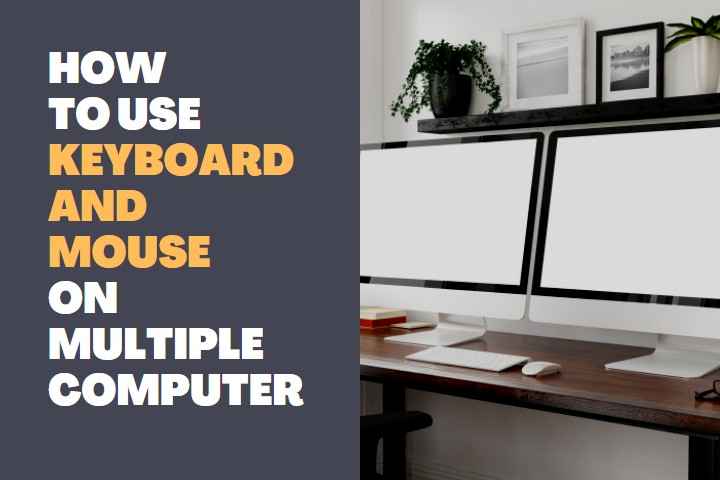 How to use Keyboard and Mouse on Multiple Computers