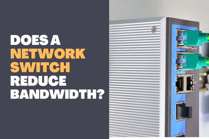 Does a Network Switch Reduce Bandwidth