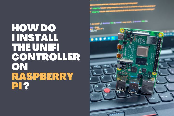 How Do I install the Unifi Controller on Raspberry Pi