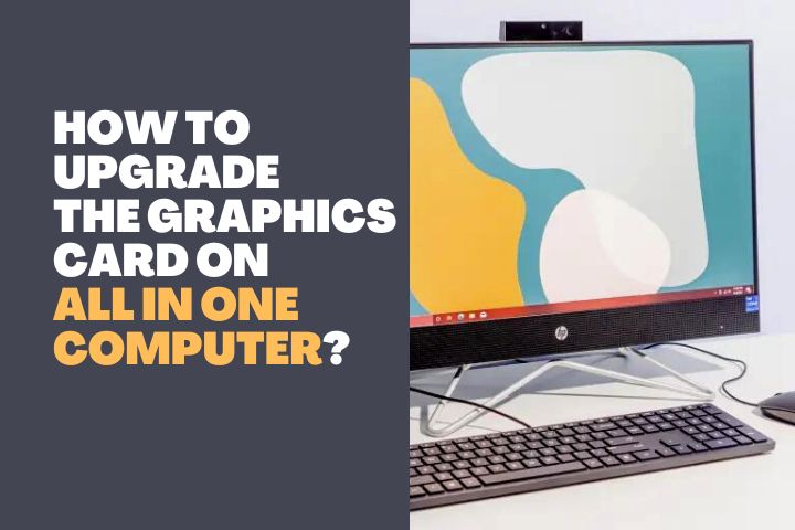 How to Upgrade the Graphics Card on All in One Computer 1