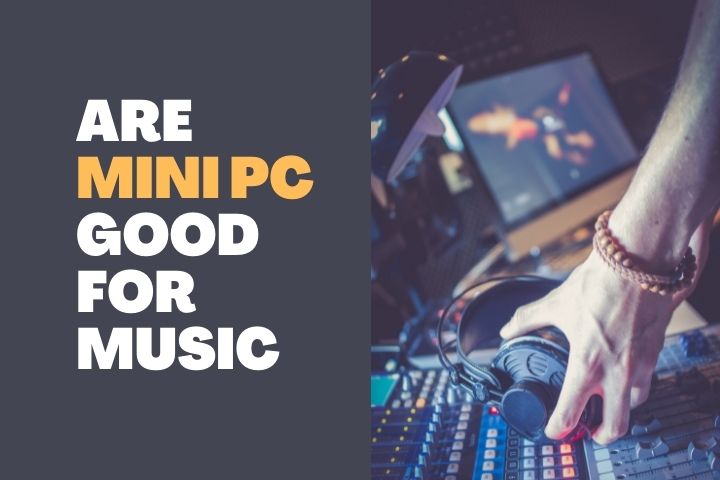 Are mini PC good for music production