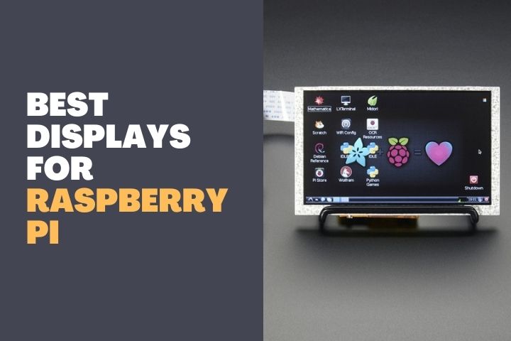 Best Displays for Raspberry Pi