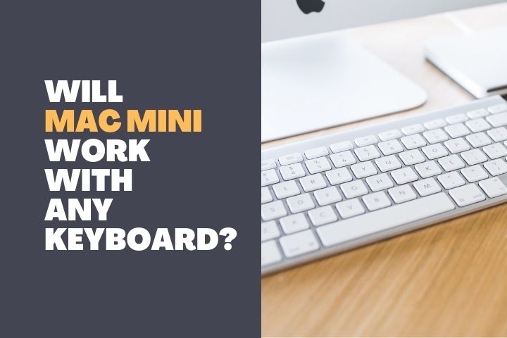 Will Mac Mini work with any keyboard 1