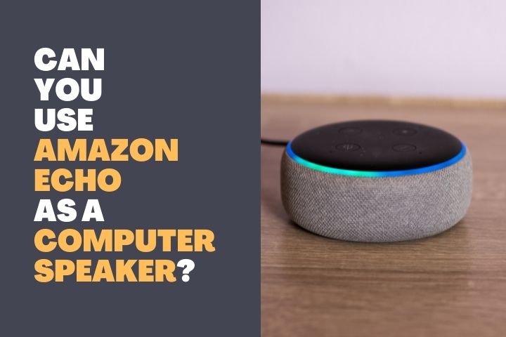 Can you use Amazon Echo as a Computer Speaker