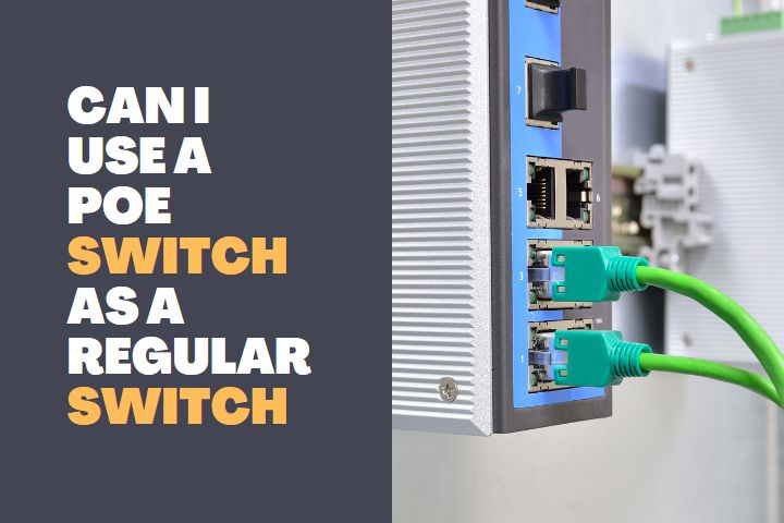 Can I use a PoE switch as a regular switch 1