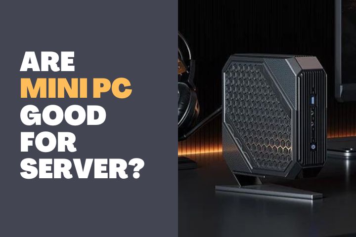 Are Mini PC good for Server 1