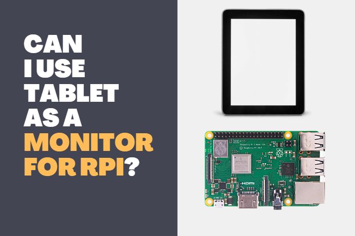 Can i use Tablet as a Monitor for Raspberry Pi 1