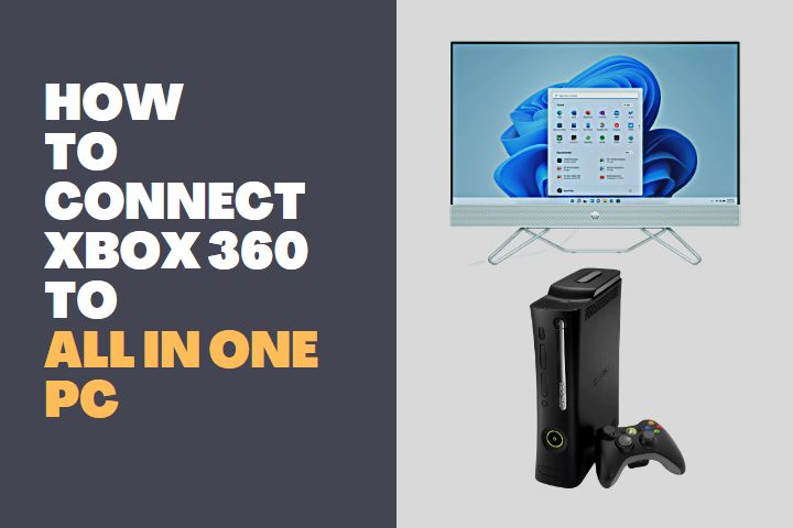 How to connect Xbox 360 to All In One PC 1