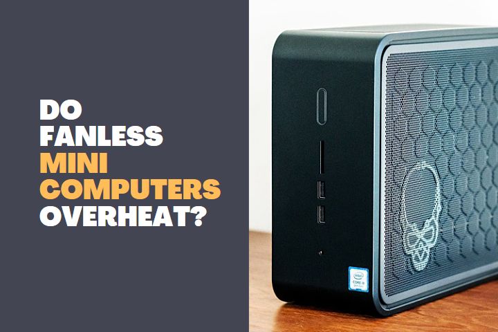 Do Fanless Mini computers Overheat