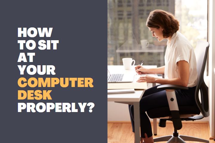 How to sit at your computer desk properly?