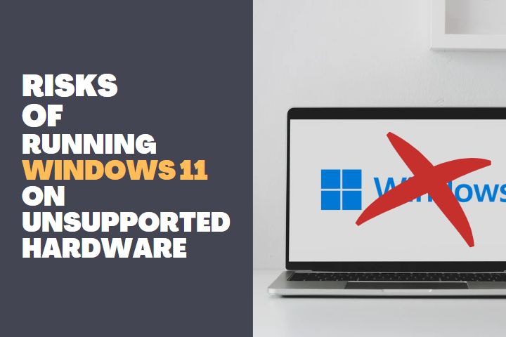 Risks of running windows 11 on unsupported Hardware