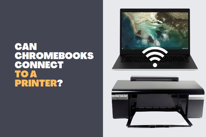 Can Chromebooks connect to a Printer?