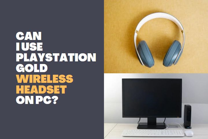 Can I use PlayStation gold wireless headset on PC?