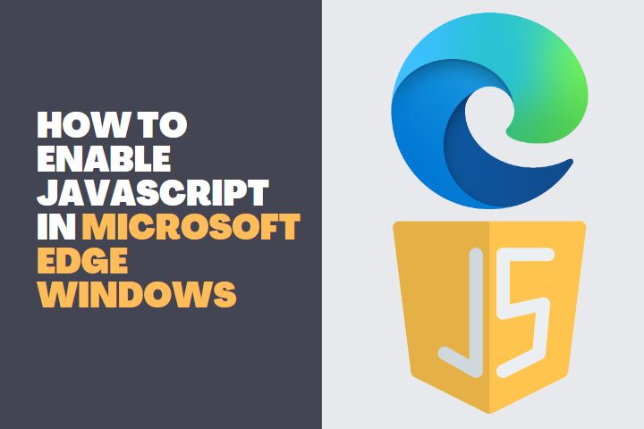 How to Enable JavaScript in Microsoft Edge Windows 11 and 10
