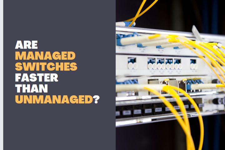 Are Managed Switches Faster than Unmanaged?