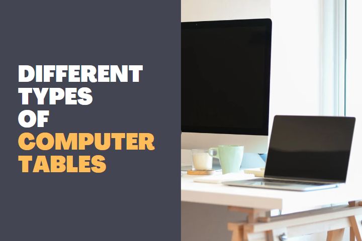 Different types of Computer Tables