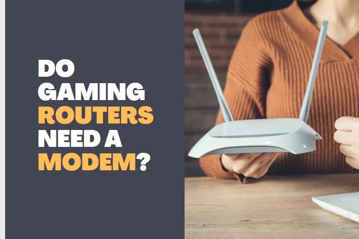 Do Gaming Routers Need a Modem ?