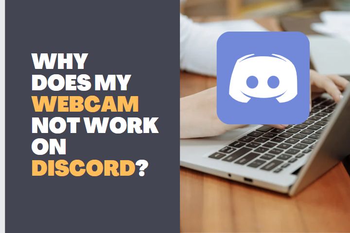 Why does my Webcam not work on Discord?