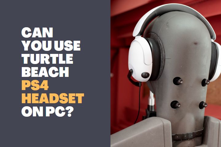 Can you use Turtle Beach PS4 Headset on PC?