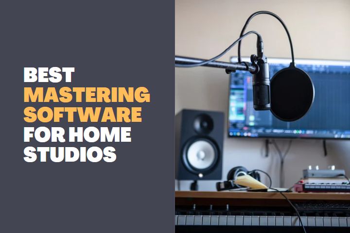 Best Mastering Software for Home Studios