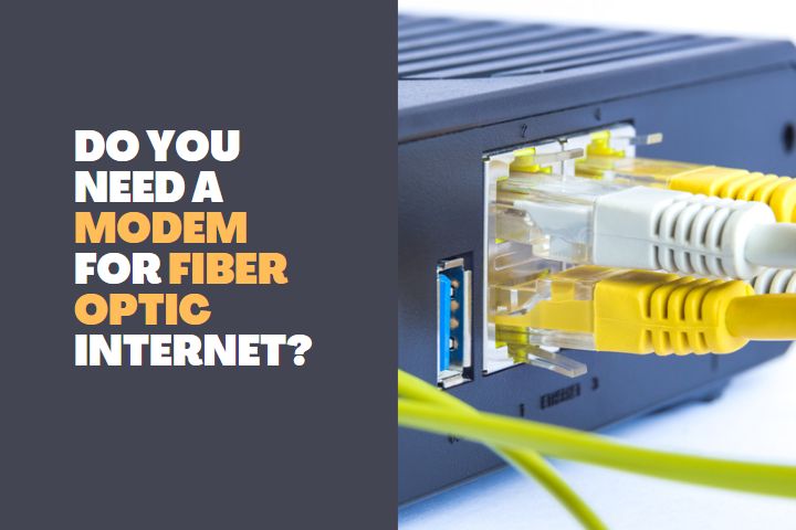 Do you need a modem for fiber optic internet